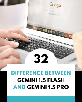 Difference Between Gemini 1.5 Flash and Gemini 1.5 Pro