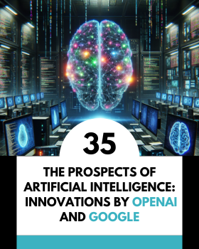 The Prospects of Artificial Intelligence: Innovations by OpenAI and Google