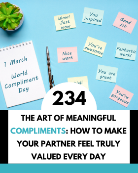 The Art of Meaningful Compliments: How to Make Your Partner Feel Truly Valued Every Day