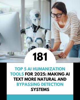 Top 5 AI Humanization Tools for 2025: Making AI Text More Natural and Bypassing Detection Systems