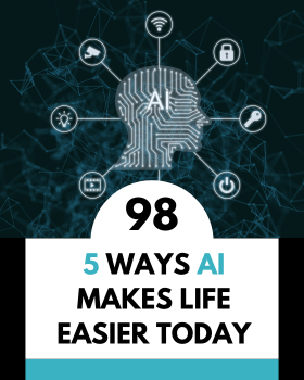 5 Ways AI Makes Life Easier Today