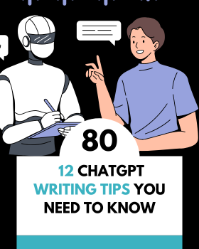 12 ChatGPT Writing Tips You Need to Know