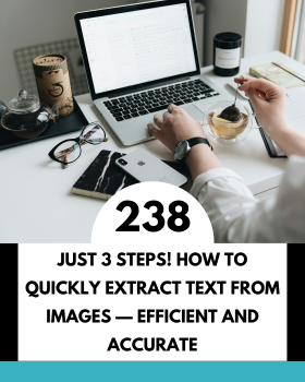 En seulement 3 étapes ! Comment extraire rapidement du texte d’une image — efficace et précis