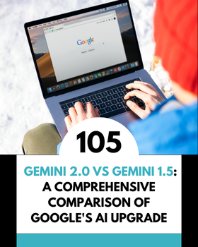 Gemini 2.0 vs Gemini 1.5: A Comprehensive Comparison of Google's AI Upgrade