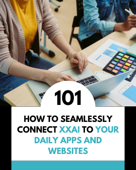 How to Seamlessly Connect XXAI to Your Daily Apps and Websites