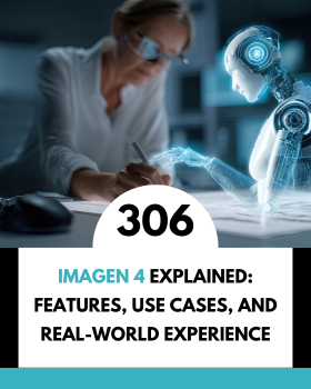 Imagen 4 Explained: Features, Use Cases, and Real-World Experience