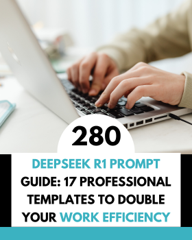 DeepSeek R1 Prompt Application Encyclopedia: 17 Professional Templates to Double Your Work Efficiency
