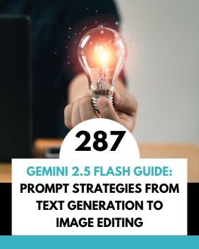 Gemini 2.5 Flash Complete Action Guide: Prompt Strategies from Text Generation to Image Editing