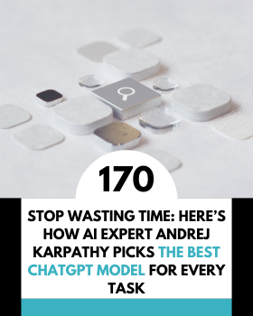 Stop Wasting Time: Here’s How AI Expert Andrej Karpathy Picks the Best ChatGPT Model for Every Task