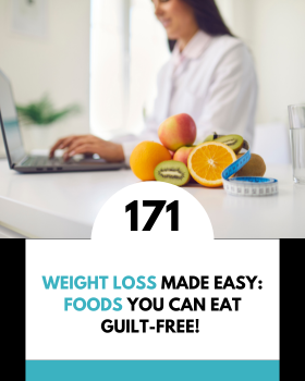 Weight Loss Made Easy: Foods You Can Eat Guilt-Free!