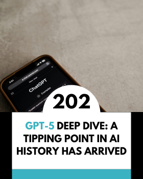GPT-5 Deep Dive: A Tipping Point in AI History Has Arrived